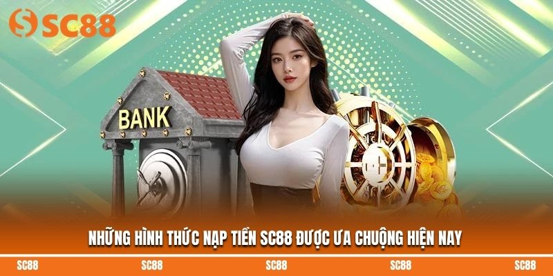 Những hình thức nạp tiền SC88 được ưa chuộng hiện nay