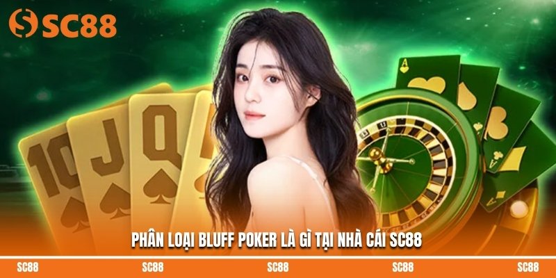 Phân loại bluff poker là gì tại nhà cái SC88